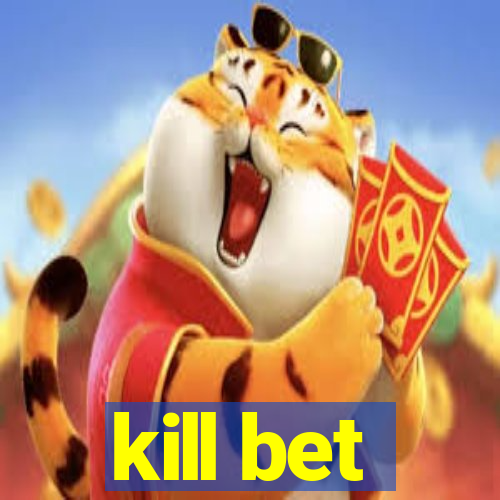 kill bet